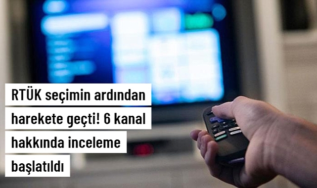 RTÜK'ten 28 Mayıs akşamı yayın yapan 6 kanal hakkında inceleme