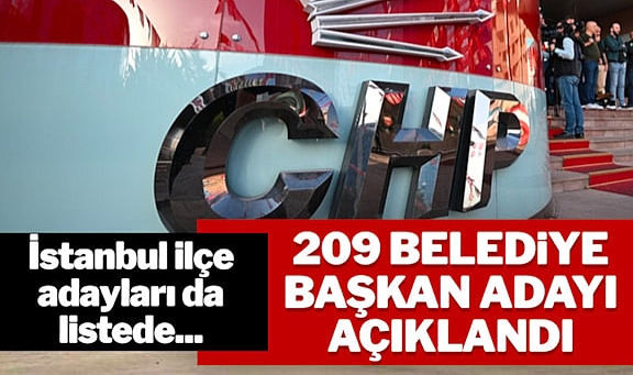 CHP'de İstanbul'un ilçeleri dahil 209 belediyenin başkan adayı belli oldu