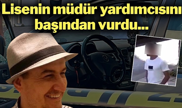 Lise müdür yardımcısı otomobilinde vurularak öldürüldü