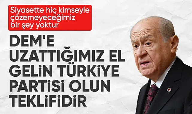 Devlet Bahçeli: Uzattığım el milli birlik ve kardeşliğin mesajıdır