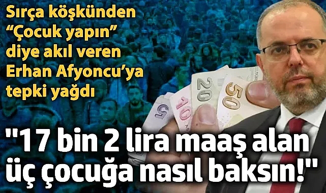 Sırça köşkünden "Çocuk yapın" diye akıl veren Prof. Dr. Erhan Afyoncu'ya büyük tepki yağdı