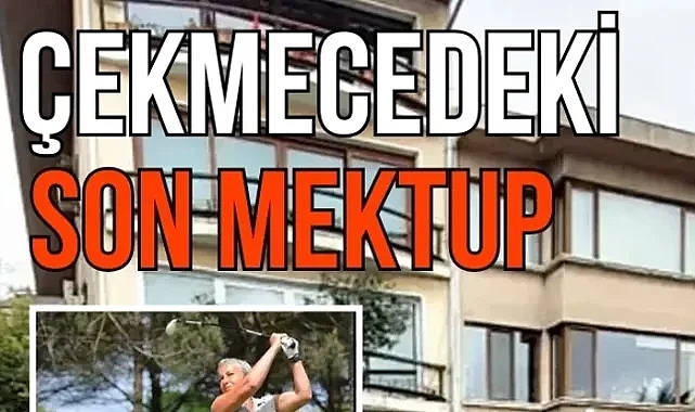 Beyhan Benardete’nin ofisinin çekmesinden, üvey kızlarına yazdığı ve helallik istediği mektup çıktı