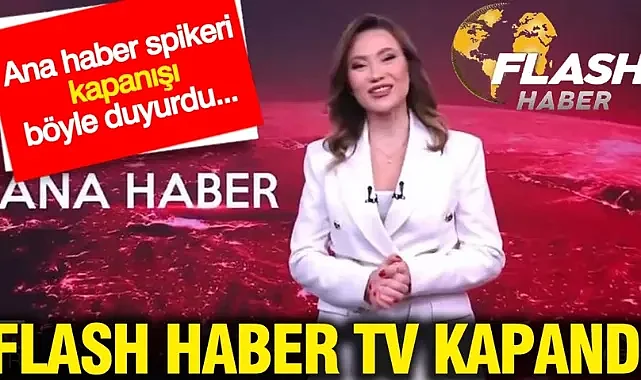Flash Haber TV kapandı: Ana haber spikeri kapanışı böyle duyurdu