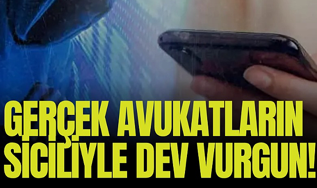 Gerçek avukatların siciliyle milyonluk vurgun! Kamyon tuttuk, hacze geliyoruz