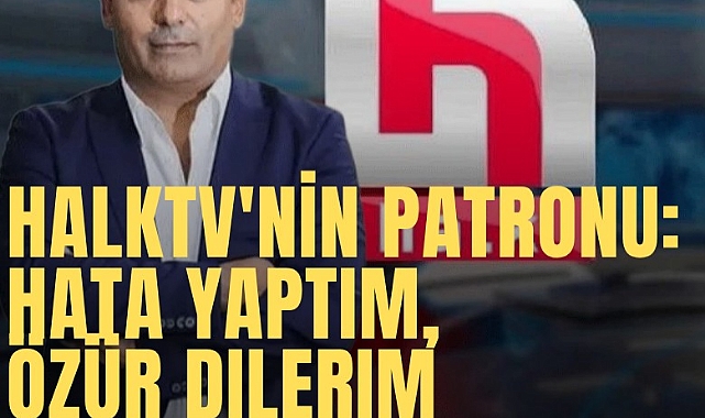 HalkTV'nin patronu Cafer Mahiroğlu: Hata yaptım, özür dilerim