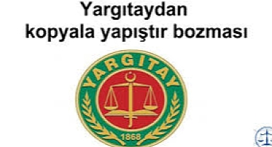 Kes Kopyala Yapıştır Şeklindeki Mahkeme Kararları
