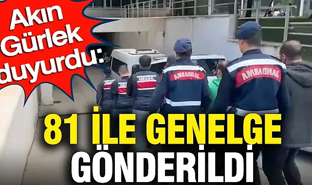 Akın Gürlek duyurdu: 81 İle genelge gönderildi