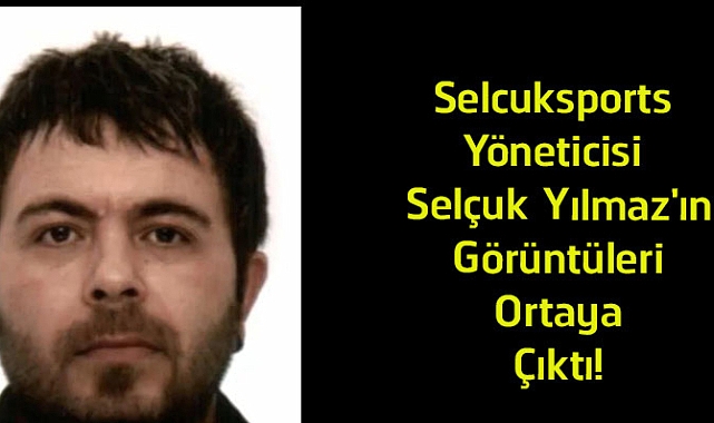 İşte kaçak maç yayınından tutuklanan Selçuk Yılmaz'ın ilk fotoğrafı