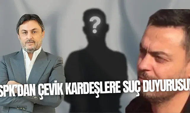 SPK'dan Çevik Kardeşlere Suç Duyurusu: Casa Emtia Petrol'de Usulsüzlük İddiaları!