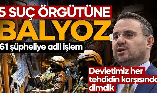 Suç örgütlerine dev operasyon: 161 şüpheli hakkında işlem! Bakan Gürlek: Devletimiz her tehdidin karşısında dimdik