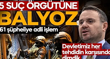 Suç örgütlerine dev operasyon: 161 şüpheli hakkında işlem! Bakan Gürlek: Devletimiz her tehdidin karşısında dimdik