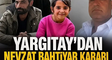 Türkiye'yi sarsan Narin Güran davasında yeni gelişme: Yargıtay'dan Nevzat Bahtiyar kararı