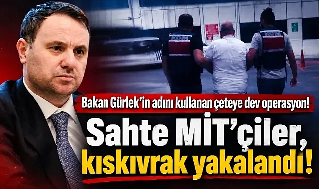 Bakan Gürlek'in adını kullanan çeteye dev operasyon! Sahte MİT’çiler, kıskıvrak yakalandı!