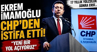 Ekrem İmamoğlu CHP'den istifa etti: "Yeni bir yol açıyoruz"