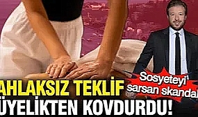 Sosyete bu dedikoduyla çalkalanıyor: Ahlaksız teklif üyelikten etti
