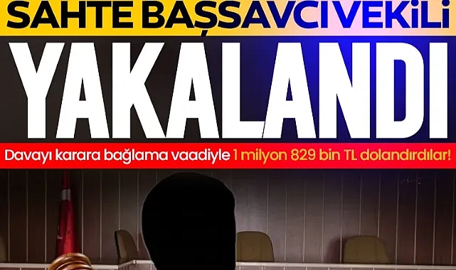 Davayı karara bağlama vaadiyle 1 milyon 829 bin lira dolandırdı: Sahte başsavcı vekili ile 2 kişi yakalandı!