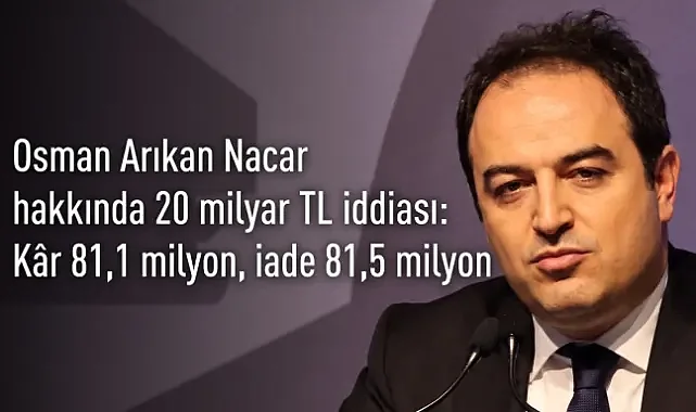 Osman Arıkan Nacar'ın fondaki mesaisi... 21 milyar dediler 81,5 milyon çıktı