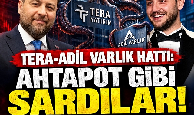 Tera-Adil Varlık hattı: Ahtapot gibi sardılar!